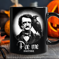 Black mug with image of Edgar Allen Poe and a raven on his shoulder reading "Poe Me Another." 